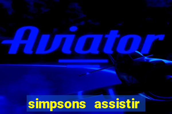 simpsons assistir online dublado